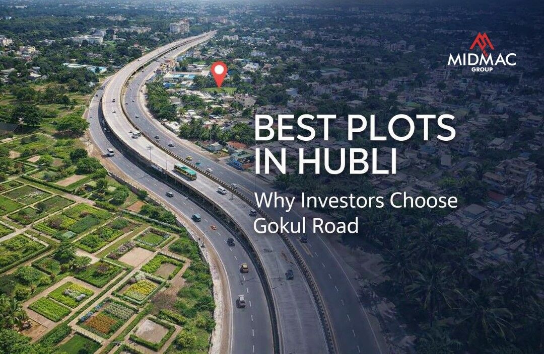 5 Reasons Investors Are Choosing Gokul Road, Hubli for Plot Investment